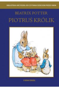 Piotruś królik - Beatrix Potter, Tamara Michałowska