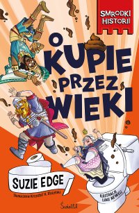 O kupie przez wieki. Smrodki historii. Tom 1 - 