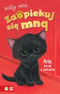 Zaopiekuj się mną. Arlo, kociak w potrzebie - 