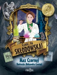 Cześć, tu Skłodowska! - 