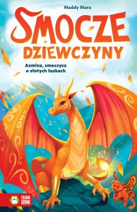 Smocze dziewczyny. Azmina, smoczyca o złotych łuskach - Aleksandra Misior-Mroczkowska, Maddy Mara