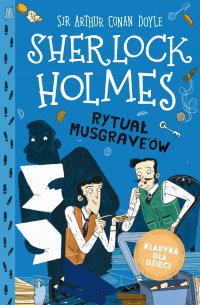 Klasyka dla dzieci. Sherlock Holmes. Tom 18. Rytuał Musgrave\'ów - Arthur Conan Doyle