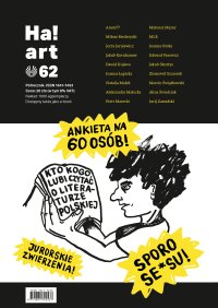 Ha!art. Numer 62 - Miłosz Biedrzycki, Alina Świeściak, Ziemowit Szczerek, Jerzy Jarniewicz, Piotr Marecki, Jakub Kornhauser, Natalia Malek, Jakub Skurtys, Edward Pasewicz, Dawid Kujawa, Marcin Świątkowski, Joanna Łępicka, Mateusz Mazur, Joanna Orska