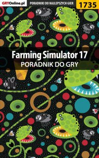 Farming Simulator 17 - poradnik do gry - Patrick 