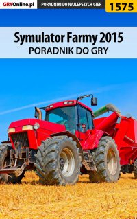 Symulator Farmy 2015 - poradnik do gry - Norbert 