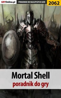 Mortal Shell - poradnik do gry - Dawid Lubczyński