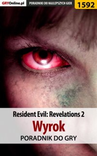 Resident Evil: Revelations 2 - Wyrok - poradnik do gry - Norbert 