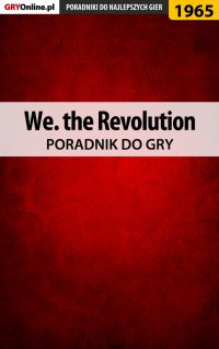 We. the Revolution - poradnik do gry - Grzegorz 