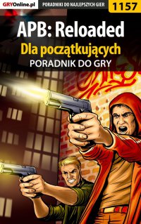APB: Reloaded - poradnik dla początkujących - Piotr 