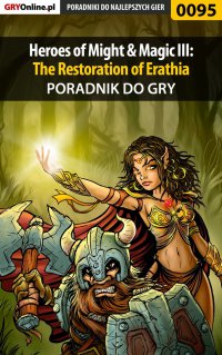 Heroes of Might  Magic III: The Restoration of Erathia - poradnik do gry - Piotr 