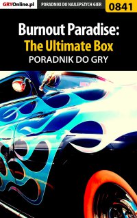Burnout Paradise: The Ultimate Box - poradnik do gry - Radosław 