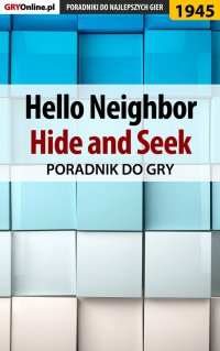 Hello Neighbor Hide and Seek - poradnik do gry - Natalia 