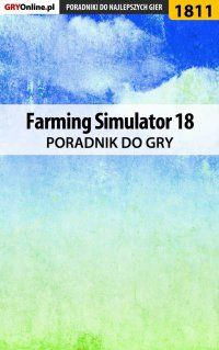 Farming Simulator 18 - poradnik do gry - Patrick 