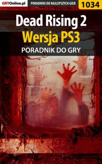Dead Rising 2 - PS3 - poradnik do gry - Michał 