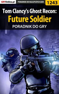 Tom Clancy\'s Ghost Recon: Future Soldier - poradnik do gry - Robert 