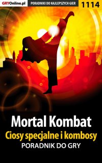 Mortal Kombat - ciosy specjalne i kombosy - poradnik do gry - Robert 