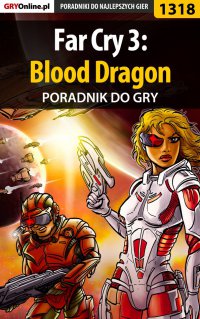 Far Cry 3: Blood Dragon - poradnik do gry - Maciej 