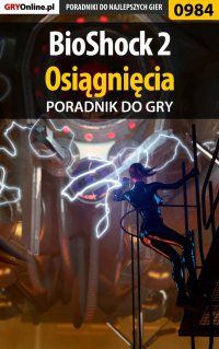 BioShock 2 - Osiągnięcia - poradnik do gry - Terrag 