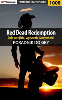 Red Dead Redemption - opis przejścia, wyzwania, aktywności - poradnik do gry - Artur 