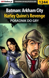 Batman: Arkham City - Harley Quinn\'s Revenge - poradnik do gry - Michał Rutkowski