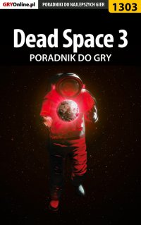 Dead Space 3 - poradnik do gry - Artur 