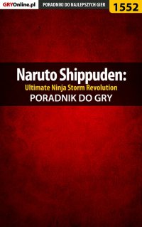 Naruto Shippuden: Ultimate Ninja Storm Revolution - poradnik do gry - 