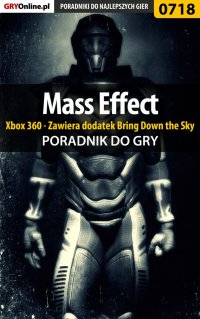 Mass Effect - Xbox 360 - Zawiera dodatek Bring Down the Sky - poradnik do gry - Artur 