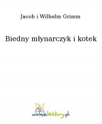 Biedny młynarczyk i kotek - Jacob i Wilhelm Grimm