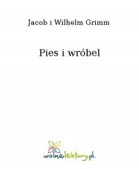 Pies i wróbel - Jacob i Wilhelm Grimm
