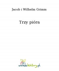 Trzy pióra - Jacob i Wilhelm Grimm