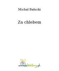 Za chlebem - Michał Bałucki