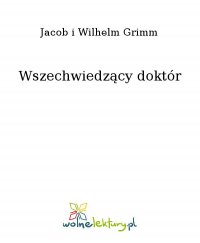 Wszechwiedzący doktór - Jacob i Wilhelm Grimm