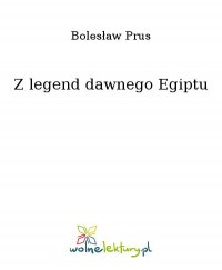 Z legend dawnego Egiptu - Bolesław Prus
