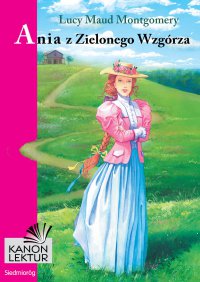 Ania z Zielonego Wzgórza - Lucy Maud Montgomery, Lucy Maud Montgomery