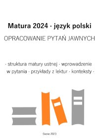 Matura 2024. Język polski. Opracowanie pytań jawnych - Aneta Antosiak