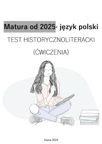 Matura od 2025. Język polski. Test historycznoliteracki (ćwiczenia) - 