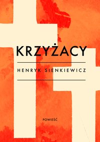 Krzyżacy - Henryk Sienkiewicz