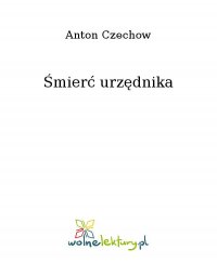Śmierć urzędnika - Anton Czechow