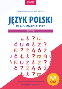 Język polski dla gimnazjalisty. Testy - Małgorzata Białek