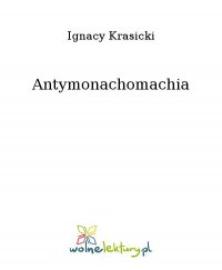 Antymonachomachia - Ignacy Krasicki