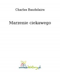 Marzenie ciekawego - Charles Baudelaire, Charles Baudelaire