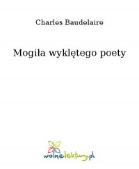 Mogiła wyklętego poety - Charles Baudelaire