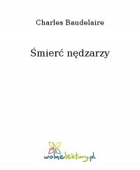 Śmierć nędzarzy - Charles Baudelaire, Charles Baudelaire