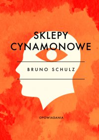 Sklepy cynamonowe - Bruno Schulz