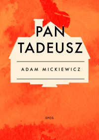 Pan Tadeusz - Adam Mickiewicz