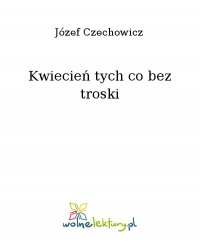 Kwiecień tych co bez troski - Józef Czechowicz