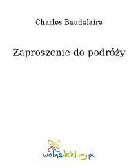 Zaproszenie do podróży - Charles Baudelaire
