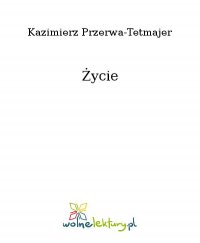 Życie - Kazimierz Przerwa-Tetmajer