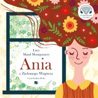 Ania z Zielonego Wzgórza - Lucy Maud Montgomery, Paulina Holtz