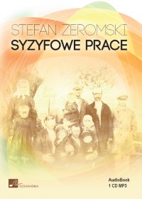 Syzyfowe prace - Stefan Żeromski, Tomasz Czarnecki